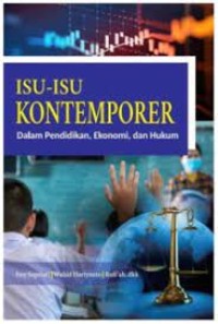 ISU-ISU KONTEMPORER
DALAM PENDIDIKAN, EKONOMI, DAN HUKUM