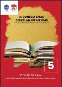 INDONESIA EMAS BERKELANJUTAN 2045; Kumpulan Pemikiran Pelajar Indonesia Sedunia 5