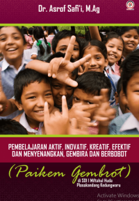 PEMBELAJARAN AKTIF, INOVATIF, KREATIF, EFEKTIF DAN MENYENANGKAN, GEMBIRA DAN BERBOBOT (PAIKEM GEMBROT) di SDI I Miftahul Huda Plosokandang Kedungwaru