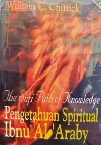 THE SUFI PATH OF KNOWLEDGE : Pengetahuan Spiritual Ibnu Al 'Araby