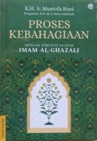 PROSES KEBAHAGIAAN MENGKAJI KIMIYA SA'ADAH IMAM AL-GHAZALI