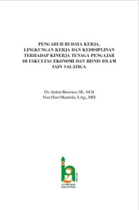 PENGARUH BUDAYA KERJA, LINGKUNGAN KERJA DAN KEDISIPLINAN TERHADAP KINERJA TENAGA PENGAJAR DI FAKULTAS EKONOMI DAN BISNIS
ISLAM IAIN SALATIGA