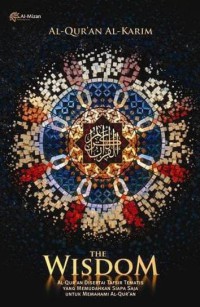 The Wisdom : Al-Qur'an disertai tafsir tematis yang memudahkan siapa saja untuk memahami Al-Qur'an