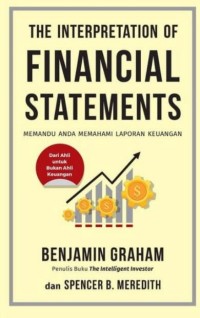 THE INTERPRETATION OF FINANCIAL STATEMENTS : Memandu Anda Memahami Laporan Keuangan