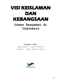 VISI KEISLAMAN 
DAN 
KEBANGSAAN 
Ormas Keagaman di Indonesia