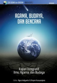 AGAMA, BUDAYA, DAN BENCANA : Kajian Integratif Ilmu, Agama, dan Budaya