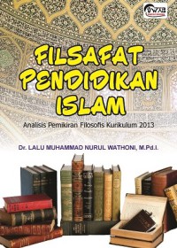 Filsafat Pendidikan Islam: Analisis Pemikiran Filosofis Kurikulum 2013