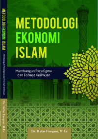 Metodologi Ekonomi Islam : Membangun Paradigma dan Format Keilmuan