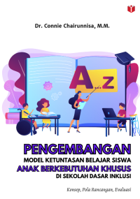 PENGEMBANGAN MODEL KETUNTASAN BELAJAR SISWA ANAK BERKEBUTUHAN KHUSUS DI SEKOLAH DASAR INKLUSI  : Konsep, Pola Rancangan, Evaluasi