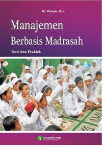 MANAJEMEN BERBASIS MADRASAH : Teori dan Praktek