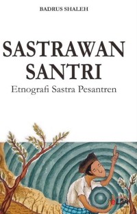 Sastrawan Santri: Etnografi Sastra Pesantren