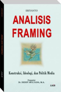 Analisa Framing : konstruksi, Ideologi, dan Politik Media