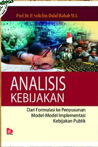 Analisa Kebijakan : dari formulasi ke penyusunan madel - madel implementasi kebijakan publik