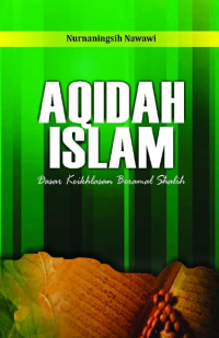 AQIDAH ISLAM : Dasar Keikhlasan Beramal Shalih