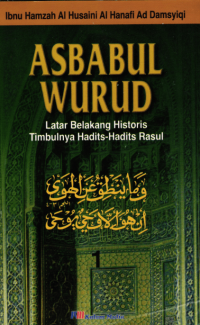 ASBABUL WURUD 1 : Latar Belakang Historis Timbulnya Hadits-hadits Rasul