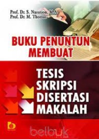 Buku Penuntun Membuat Tesis Skripsi disertai Makalah