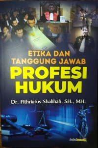 ETIKA DAN TANGGUNG JAWAB PROFESI HUKUM