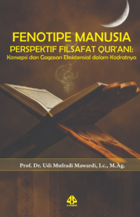 FENOTIPE MANUSIA PERSPEKTIF FILSAFAT QUR'ANI : Konsepsi dan Gagasan Eksistensial dalam Kodratnya