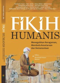 FIKIH HUMANIS : Meneguhkan Keragaman, Membela Kesetaraan dan Kemanusiaan