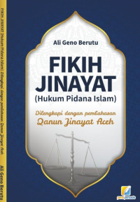 FIKIH JINAYAT (Hukum Pidana Islam) : Dilengkapi dengan pembahasan Qanun Jinayat Aceh