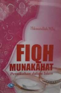 FIQH MUNAKAHAT : Pernikahan dalam Islam