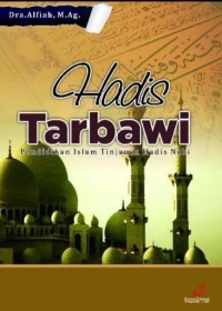 HADIST TARBAWI  : (Pendidikan Islam Dalam Tinjauan Hadist Nabi)
