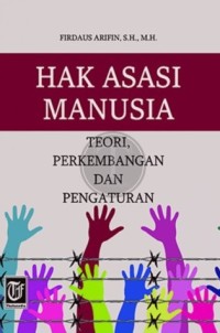 HAK ASASI MANUSIA : TEORI, PERKEMBANGAN DAN  PENGATURAN