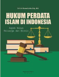 HUKUM PERDATA ISLAM DI INDONESIA : Aspek Hukum Keluarga dan Bisnis