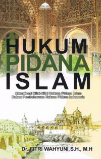 HUKUM PIDANA ISLAM : Aktualisasi Nilai-Nilai Hukum Pidana Islam Dalam Pembaharuan Hukum Pidana Indonesia