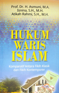 HUKUM WARIS ISLAM : omparatif antara Fikih Klasik dan Fikih Kontemporer