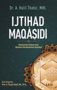 IJTIHAD MAQÂSIDI : Rekonstruksi Hukum Islam Berbasis Interkoneksitas Maslahah