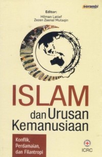 ISLAM DAN URUSAN KEMANUSIAAN : Konflik, Perdamaian, dan Filantropi