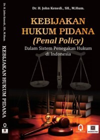 KEBIJAKAN HUKUM PIDANA (Penal Policy) : Dalam Sistem Penegakan Hukum Di Indonesia