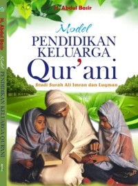 MODEL PENDIDIKAN KELUARGA QUR’ANI : (Studi Sûrah Ãli ‘Imrân dan  Luqmân)