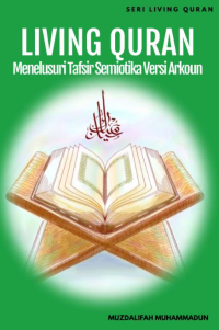 SERI LIVING QURAN : Menelusuri Tafsir Semiotika Versi Arkoun