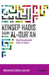 KONSEP HADIS DALAM AL-QUR’AN : Studi Sematematik Tafsir al-Ṭabarī