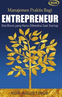 Manajemen Praktis Bagi Entrepreneur : Kiat Bisnis yang Harus Diketahui Saat Startup