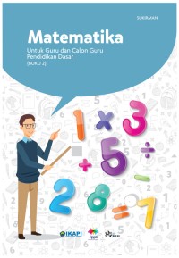 MATEMATIKA UNTUK GURU DAN CALON GURU PENDIDIKAN DASAR : (Buku 2)