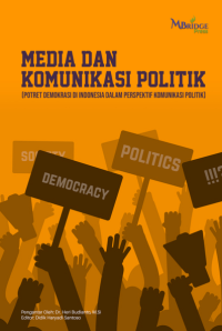 Media dan Komunikasi Politik (Potret Demokrasi di Indonesia dalam Perspektif Komunikasi Politik)