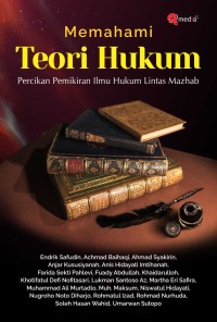 MEMAHAMI TEORI HUKUM : Percikan Pemikiran Ilmu Hukum Lintas Mazhab