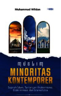 MUSLIM MINORITAS KONTEMPORER : Sejarah Islam, Tantangan Ekstremisme,  Diskriminiasi, dan Islamofobia