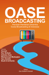 OASE BROOADCASTING : Percikan Pemikiran Dinamika Dunia Broadcasting di Indonesia