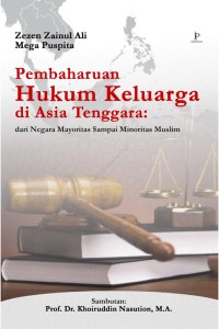 PEMBAHARUAN HUKUM KELUARGA DI ASIA TENGGARA : Dari Negara Mayoritas sampai Minoritas Muslim