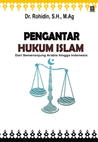 Pengantar Hukum Islam : Dari Semenajnjung Arabia hingga Indonesia
