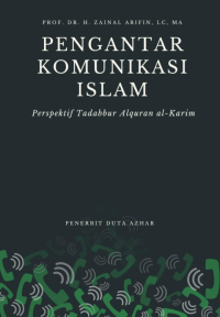 Pengantar Komunikasi Islam : Perspektif Tadabbur Alquran al-Karim