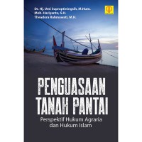 PENGUASAAN TANAH PANTAI / Perspektif hukum agraria dan hukum Islam