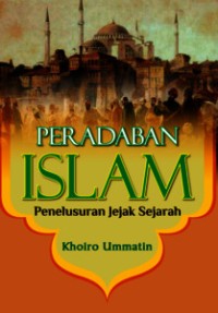 PERADABAN ISLAM : Penelusuran Jejak Sejarah