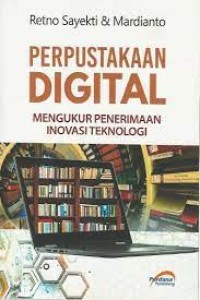 PERPUSTAKAAN DIGITAL : Mengukur Penerimaan Inovasi Teknologi