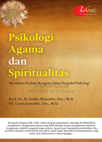 PSIKOLOGI AGAMA DAN SPIRITUALITAS : Memahami Perilaku Beragama dalam Perspektif Psikologi