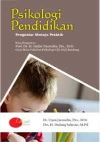 PSIKOLOGI PENDIDIKAN : Pengantar Menuju Praktik